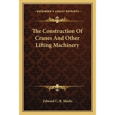 The Construction Of Cranes And Other Lifting Machinery