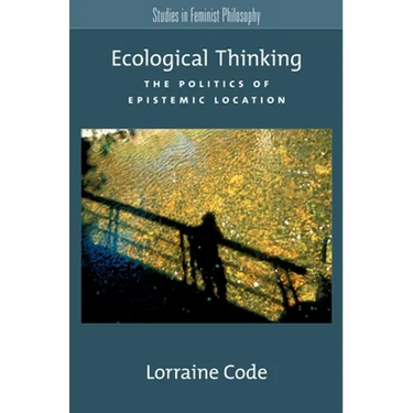 Ecological Thinking: The Politics of Epistemic Location