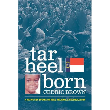 Tar Heel Born: A Native Son Speaks on Race, Religion, & Reconciliation
