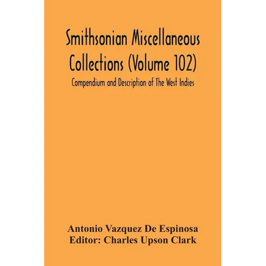 Smithsonian Miscellaneous Collections (Volume 102) Compendium And Description Of The West Indies