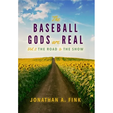 The Baseball Gods are Real: Vol. 2 - The Road to the Show