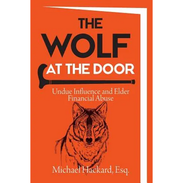 The Wolf at the Door: Undue Influence and Elder Financial Abuse