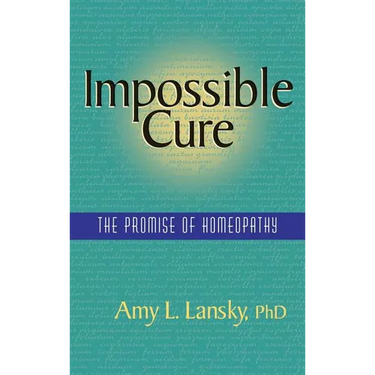 Impossible Cure: The Promise of Homeopathy