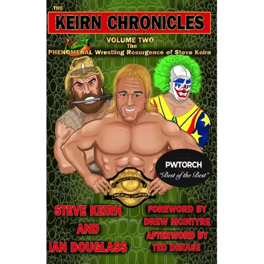 The Keirn Chronicles Volume 2: The Phenomenal Wrestling Resurgence of Steve Keirn