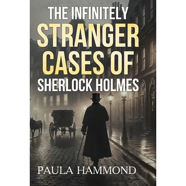 The Infinitely Stranger Cases of Sherlock Holmes