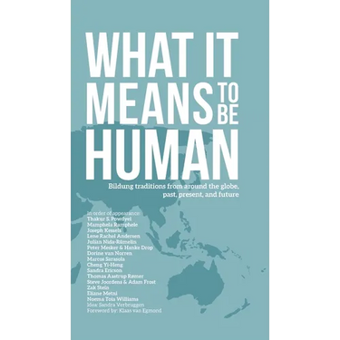 What it Means to Be Human: Bildung traditions from around the globe, past, present, and future