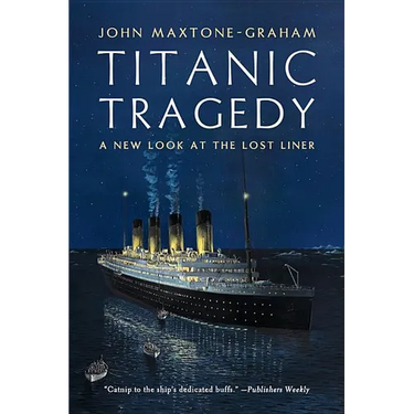 Titanic Tragedy: A New Look at the Lost Liner