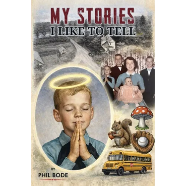 My Stories I Like to Tell: A Farm Boy Memoir
