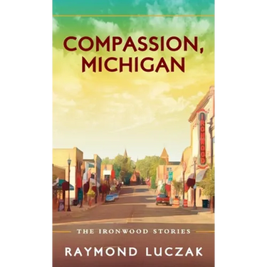 Compassion, Michigan: The Ironwood Stories