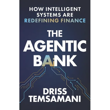 The Agentic Bank: How AI and Intelligent Systems Are Redefining Finance