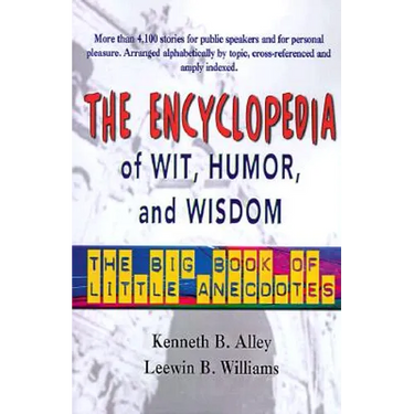 The Encyclopedia of Wit, Humor & Wisdom: The Big Book of Little Anecdotes