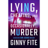 Lying, Cheating, and Occasionally . . . Murder
