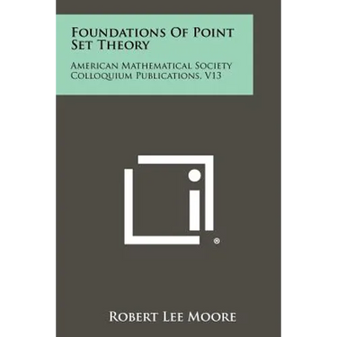 Foundations Of Point Set Theory: American Mathematical Society Colloquium Publications, V13