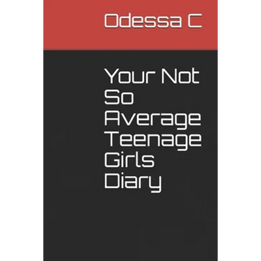 Your Not So Average Teenage Girls Diary
