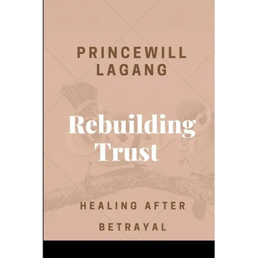 Rebuilding Trust: Healing After Betrayal