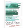Out of Place: The Lives of Korean Adoptee Immigrants