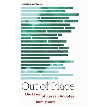Out of Place: The Lives of Korean Adoptee Immigrants