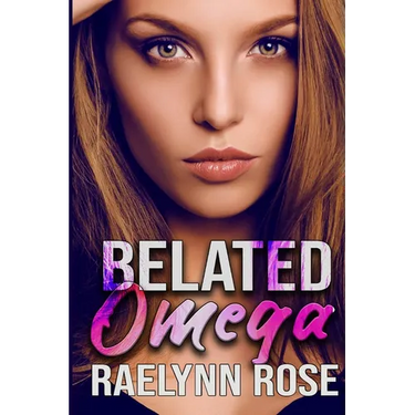 Belated Omega: An Omegaverse Why Choose Romance