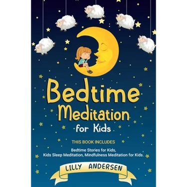 Bedtime Meditation for Kids: This Book Includes: Bedtime Stories for Kids, Kids Sleep Meditation, Mindfulness Meditation for Kids