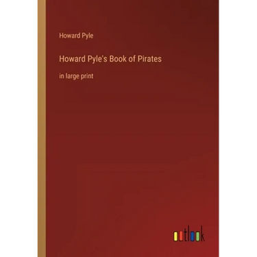 Howard Pyle's Book of Pirates: in large print