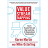 Value Stream Mapping: How to Visualize Work and Align Leadership for Organizational Transformation