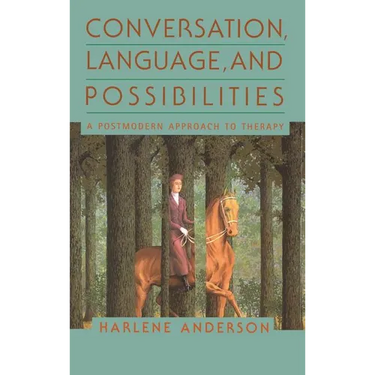 Conversation, Language, and Possibilities: A Postmodern Approach to Therapy