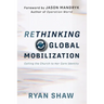 Rethinking Global Mobilization: Calling the Church to Her Core Identity
