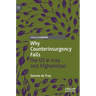 Why Counterinsurgency Fails: The Us in Iraq and Afghanistan