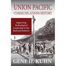 Union Pacific Communications History: Supporting Technological Leadership in the Railroad Industry