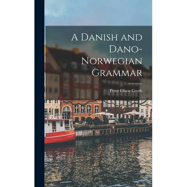 A Danish and Dano-Norwegian Grammar