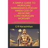 A Simple Guide to Murugan/ Subramanya Pooja! Hindu God of Medicine! Lord Murugan Worship!: Lord Murugan/Subramanya Upasana! God Karthikeya/Shanmuga An