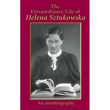 The Extraordinary Life of Helena Sztukowska: An Autobiography