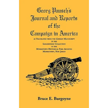 Georg Pausch's Journal and Reports of the Campaign in America, as Translated from the German Manuscript in the Lidgerwood Collection in the Morristown
