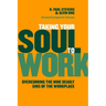 Taking Your Soul to Work: Overcoming the Nine Deadly Sins of the Workplace