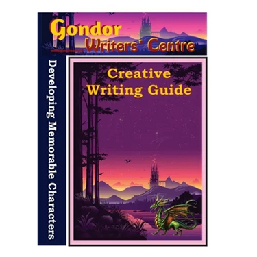 Gondor Writers' Centre Creative Writing Guides - Developing Memorable Characters