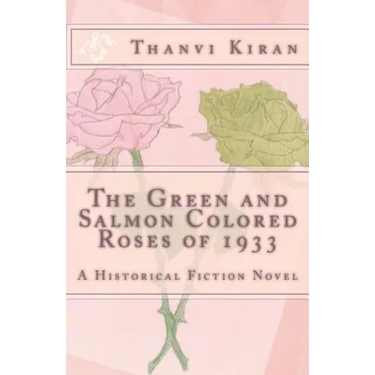 The Green and Salmon Colored Roses of 1933: A Historical Fiction Novel