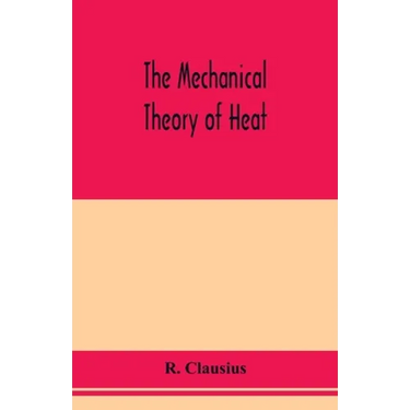 The mechanical theory of heat
