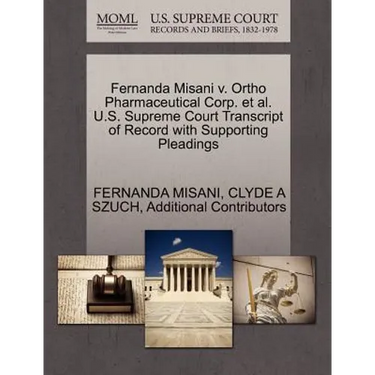 Fernanda Misani V. Ortho Pharmaceutical Corp. et al. U.S. Supreme Court Transcript of Record with Supporting Pleadings