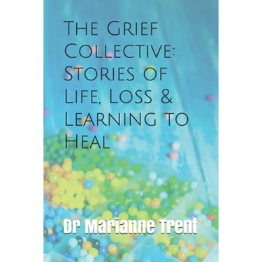 The Grief Collective: Stories of Life, Loss & Learning to Heal