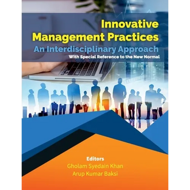 Innovative Management Practices-An Interdisciplinary Approach with special reference to the New Normal