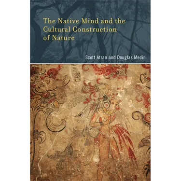 The Native Mind and the Cultural Construction of Nature