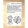 A Treatise on Regeneration. by Peter Van Mastricht, D.D. Professor of Divinity in the Universities of Francfort, Duisburgh, and Utrecht. Extracted fro