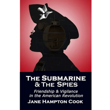 The Submarine and the Spies: Friendship and Vigilance in the American Revolution