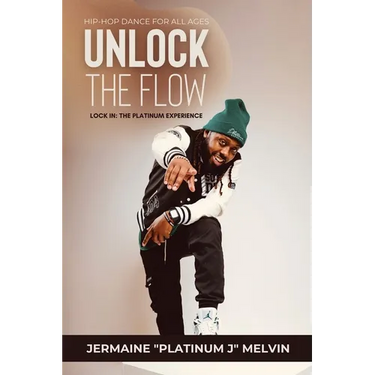 Unlock the Flow Hip-Hop Dance for All Ages: Lock In: The Platinum Experience