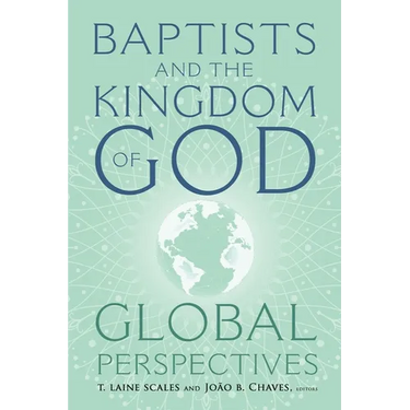 Baptists and the Kingdom of God: Global Perspectives