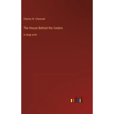 The House Behind the Cedars: in large print