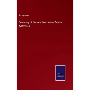 Centenary of the New Jerusalem - Twelve Addresses