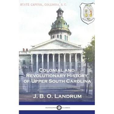 Colonial and Revolutionary History of Upper South Carolina