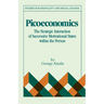 Picoeconomics: The Strategic Interaction of Successive Motivational States Within the Person