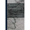 Slave Narratives Georgia Narratives Part 4: Slave Narratives: a Folk History of Slavery in the United States From Interviews with Former Slaves Georgi
